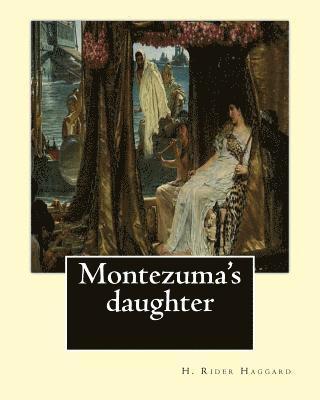 Maurice Greiffenhagen, H. Rider Haggard - Montezuma's daughter. By: H. Rider Haggard, illustrated By: Maurice Greiffenhagen: Novel (illustrated).Maurice Greiffenhagen RA (London 15 Decem, Häftad. Tillgänglighet: Lägg i varukorg