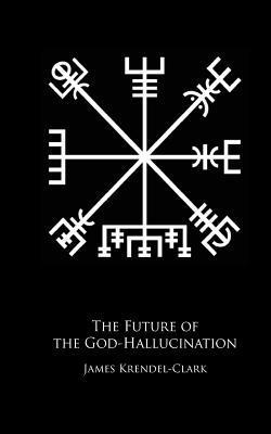 James Krendel-Clark - The Future of the God-Hallucination: Reflections on the Nietzschean Lifestyle-Brand, Häftad. Tillgänglighet: Lägg i varukorg