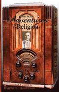 Adventures In Religion: Radio Sermons by John Graham Lake