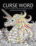 Curse Word Adults Coloring Books: Flowers and Doodles Design (Swearing coloring books)
