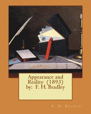 F. H. Bradley - Appearance and Reality (1893) by: F. H. Bradley, Häftad. Tillgänglighet: Lägg i varukorg