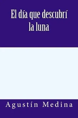 Agustin Medina - El día que descubrí la luna, Häftad. Tillgänglighet: Lägg i varukorg