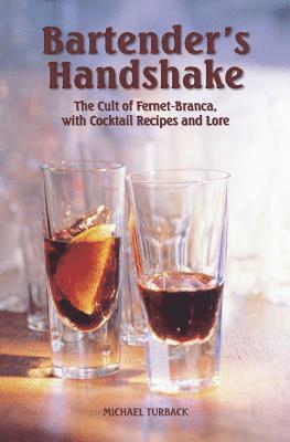 Michael Turback - Bartender's Handshake: The Cult of Fernet-Branca, with Cocktail Recipes and Lore, Häftad. Tillgänglighet: Lägg i varukorg