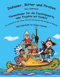 Indianer, Ritter und Piraten - Themenlieder für die Faschingsparty oder Projekte mit Kindern: Das Liederbuch mit allen Texten, Noten und Gitarrengriff