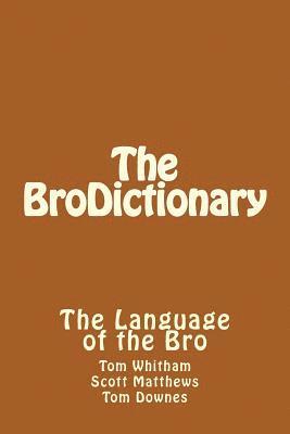 Scott Matthews, Thomas Downes - The BroDictionary, Häftad