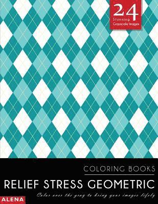 Alena - Relief Stress Geometric Coloring Books: Stress relief coloring books for adults with 24 Stunning Geometric Grayscale Images, Häftad