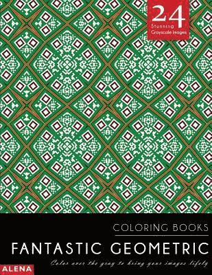 Alena - Fantastic Geometric Coloring Books: Stress relief coloring books for adults with 24 Stunning Geometric Grayscale Images, Häftad