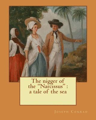Edward Garnett, Joseph Conrad - The nigger of the "Narcissus": a tale of the sea. By: Joseph Conrad, and By: Edward Garnett (1868-1937): Novel, Häftad. Tillgänglighet: Lägg i varukorg