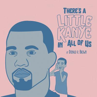 Donald R. Brown - There's A Little Kanye In All Of Us, Häftad. Tillgänglighet: Lägg i varukorg