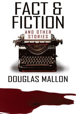 Douglas Mallon - Fact & Fiction (& Other Stories), Häftad. Tillgänglighet: Lägg i varukorg