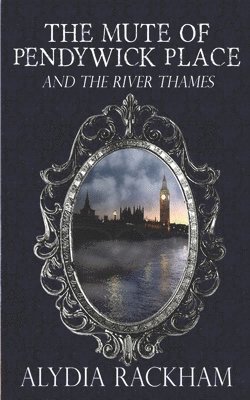 Alydia Rackham - The Mute of Pendywick Place: and the River Thames, Häftad. Tillgänglighet: Lägg i varukorg