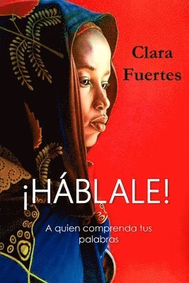 Soledad Ruiz Cobo, Clara Fuertes - ¡Háblale!... A quien comprenda tus palabras, Häftad. Tillgänglighet: Lägg i varukorg
