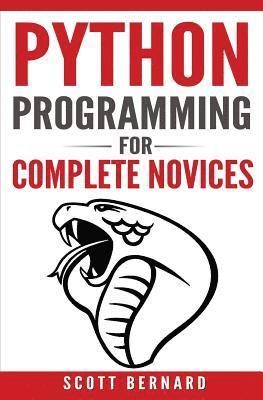 Scott Bernard - Python Programming: Python Programming For Complete Novices, Häftad. Tillgänglighet: Lägg i varukorg
