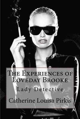Catherine Louisa Pirkis, Paula Benitez - The Experiences of Loveday Brooke, Lady Detective Catherine Louisa Pirkis, Häftad. Tillgänglighet: Lägg i varukorg