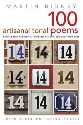 Martin Bidney - A Hundred Artisanal Tonal Poems with Blogs on Facing Pages: Slimmed-down Fourteeners, Four-beat Lines, and Tight, Sweet Harmonies, Häftad. Tillgänglighet: Lägg i varukorg