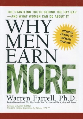 Warren Farrell - Why Men Earn More: The Startling Truth Behind the Pay Gap -- and What Women Can Do About It, Häftad