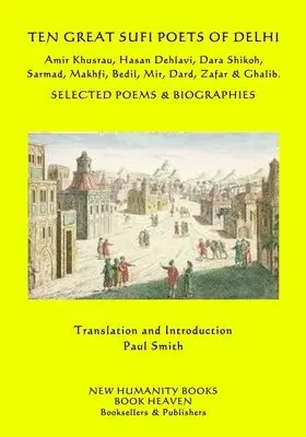 Ghalib - Ten Great Sufi Poets of Delhi: Amir Khusrau, Hasan Dehlavi, Dara Shikoh, Sarmad, Makhfi, Bedil, Mir, Dard, Zafar & Ghalib - Selected Poems & Biographi, Häftad. Tillgänglighet: Lägg i varukorg