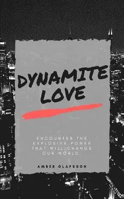 Amber Olafsson - Dynamite Love: Encounter The Explosive Power That Will Change Our World, Häftad. Tillgänglighet: Lägg i varukorg