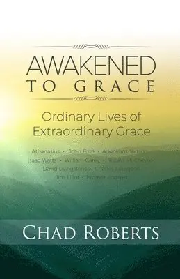 Chad Roberts - Awakened To Grace: Ordinary Lives of Extraordinary Grace, Häftad. Tillgänglighet: Lägg i varukorg