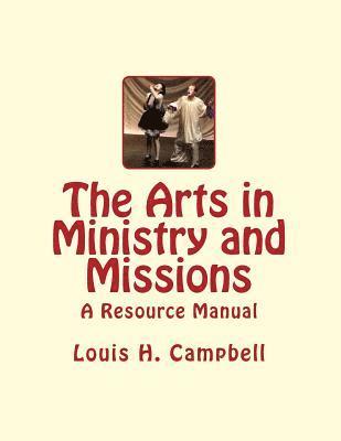 Louis H. Campbell - The Arts in Ministry and Missions: A Resource Manual for the Arts in Ministry and Missions, Häftad. Tillgänglighet: Lägg i varukorg