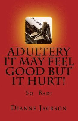Dianne Jackson - ADULTERY It Feel Good But It Hurt!, Häftad