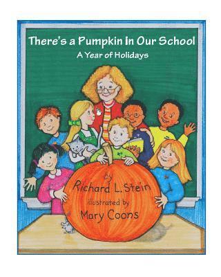 Richard L. Stein - There's a Pumpkin in Our School: A Year of Holidays, Häftad