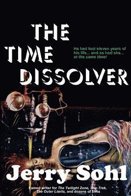 Jerry Sohl - The Time Dissolver, Häftad. Tillgänglighet: Lägg i varukorg
