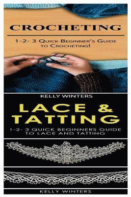 Kelly Winters - Crocheting & Lace & Tatting: 1-2-3 Quick Beginner's Guide to Crocheting! & 1-2-3 Quick Beginners Guide to Lace and Tatting, Häftad. Tillgänglighet: Lägg i varukorg