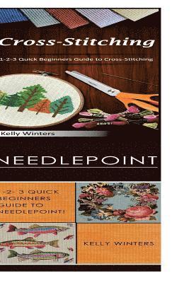 Kelly Winters - Cross-Stitching & Needlepoint: 1-2-3 Quick Beginners Guide to Cross-Stitching! & 1-2-3 Quick Beginners Guide to Needlepoint!, Häftad. Tillgänglighet: Lägg i varukorg
