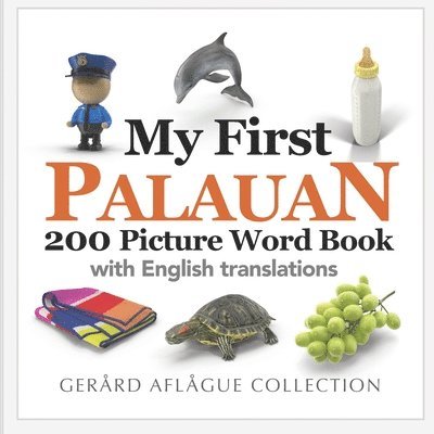 Gerard Aflague - My First Palauan 200 Picture Word Book, Häftad. Tillgänglighet: Lägg i varukorg