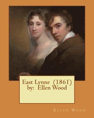Ellen Wood - East Lynne (1861) by: Ellen Wood, Häftad
