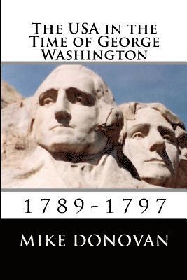 Mike Donovan - The USA in the Time of George Washington: 1789-1797, Häftad. Tillgänglighet: Lägg i varukorg
