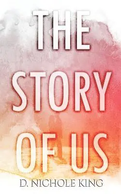 D. Nichole King - The Story of Us, Häftad. Tillgänglighet: Lägg i varukorg