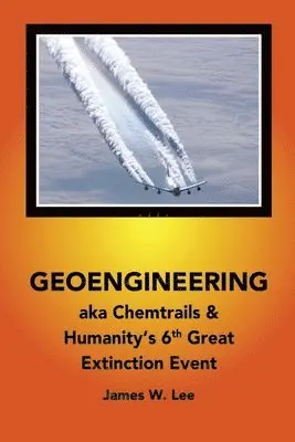 James W Lee - Geoengineering aka Chemtrails, Häftad. Tillgänglighet: Lägg i varukorg
