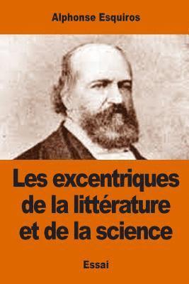Alphonse Esquiros - Les excentriques de la littérature et de la science, Häftad