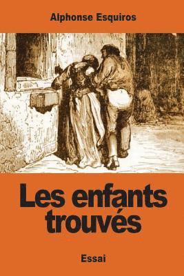 Alphonse Esquiros - Les enfants trouvés, Häftad