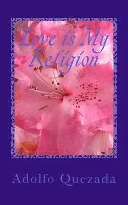 Adolfo Quezada - Love is My Religion: Rooted in God, Häftad. Tillgänglighet: Lägg i varukorg