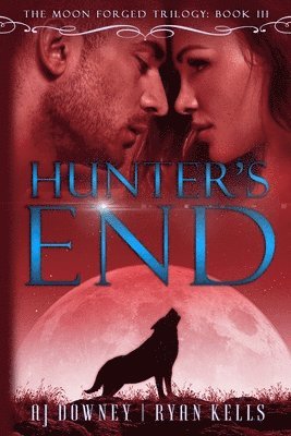 Ryan Kells, A. J. Downey - Hunter's End: Moon Forged Book III, Häftad