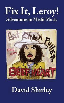 David Shirley - Fix it, Leroy!: Adventures in Misfit Music, Häftad. Tillgänglighet: Lägg i varukorg