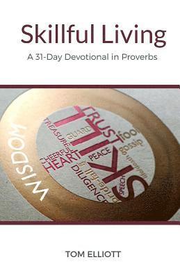 Tom Elliott - Skillful Living: A 31-Day Devotional in Proverbs, Häftad. Tillgänglighet: Lägg i varukorg