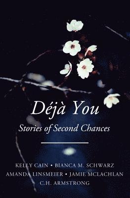Amanda Linsmeier, C. H. Armstrong - Deja You: Stories of Second Chances, Häftad. Tillgänglighet: Lägg i varukorg