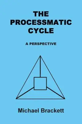 Michael Brackett - The Processmatic Cycle, Häftad. Tillgänglighet: Lägg i varukorg
