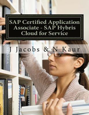 N. Kaur, J. Jacobs - SAP Certified Application Associate - SAP Hybris Cloud for Service, Häftad