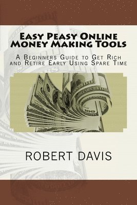 Robert J Davis - Easy Peasy Online Money Making Tools, Häftad. Tillgänglighet: Lägg i varukorg