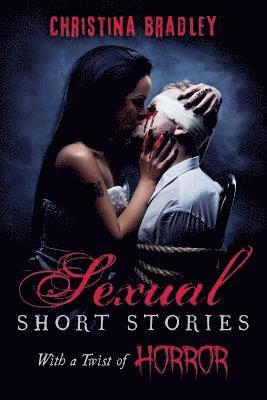 Bradley, Christina Bradley - Sexual Short Stories With a Twist of Horror, Häftad