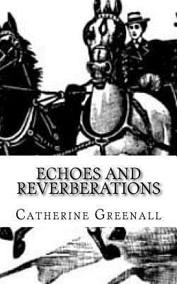 Catherine Greenall - Echoes and Reverberations: A Collection of Short Stories, Häftad. Tillgänglighet: Lägg i varukorg