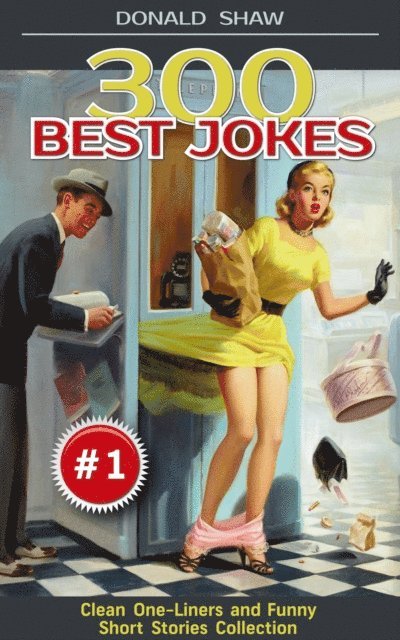 Donald Shaw - 300 Best Jokes: Clean One-Liners and Funny Short Stories Collection (Donald's Humor Factory Book 1), E-bok. Tillgänglighet: Lägg i varukorg