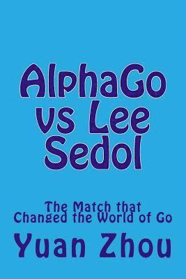 Yuan Zhou, William Cobb - Alphago Vs Lee Sedol: The Match That Changed the World of Go, Häftad. Tillgänglighet: Lägg i varukorg