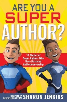 Sharon C. Jenkins - Are You a Super Author?: 14 Stories of Super Authors Who Have Mastered Authorpreneurship, Häftad