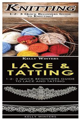 Kelly Winters - Knitting & Lace & Tatting: 1-2-3 Quick Beginners Guide to Knitting! & 1-2-3 Quick Beginners Guide to Lace and Tatting!, Häftad. Tillgänglighet: Lägg i varukorg
